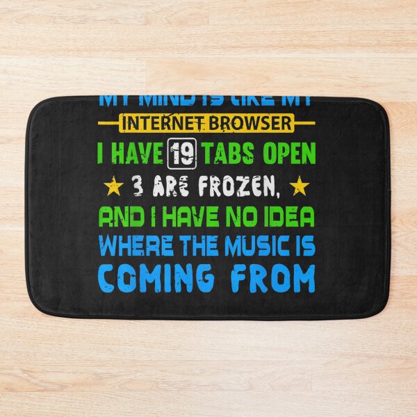 Item preview, My Mind Is Like My Internet Browser Funny designed and sold by otaku.edwardj.