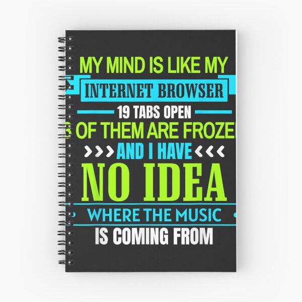 Item preview, My Mind Is Like My Internet Browser 19 Tabs Open 3 designed and sold by otaku.edwardj.