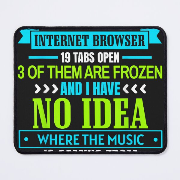 Item preview, My Mind Is Like My Internet Browser 19 Tabs Open 3 designed and sold by otaku.edwardj.