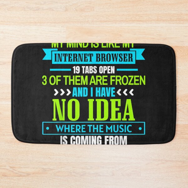 Item preview, My Mind Is Like My Internet Browser 19 Tabs Open 3 designed and sold by otaku.edwardj.