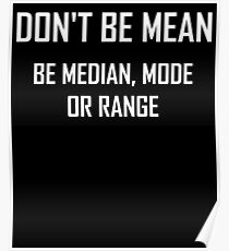 Don’t Be Mean- Funny Maths Average Statistics Joke Poster