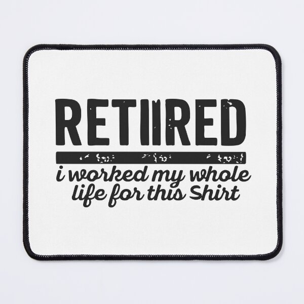 Item preview, retired i worked my whole life for this shirt,Grandpa Retirement Gift designed and sold by CloudyPress.