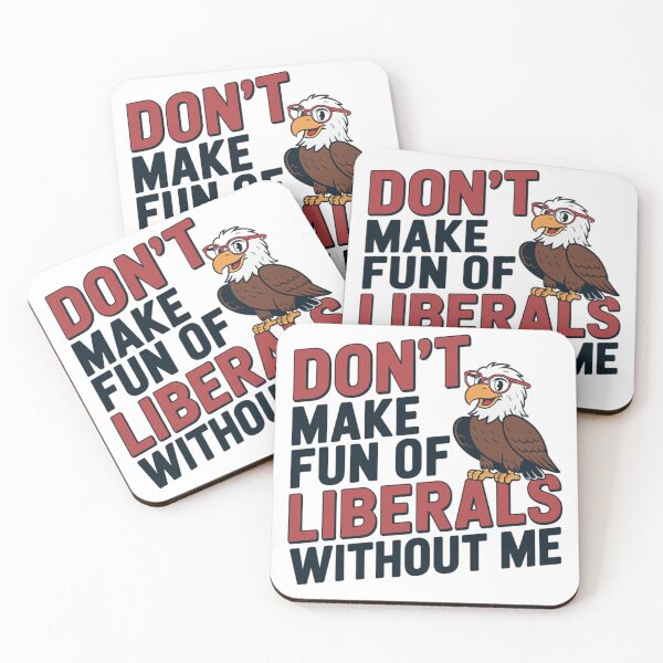 Item preview, Don’t Make Fun of Liberals Without Me Funny Political Humor  designed and sold by LHDArtsy.