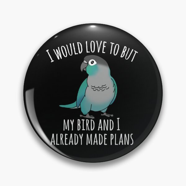 Item preview, I would love to but my bird and I already made plans - turquoise conure designed and sold by FandomizedRose.