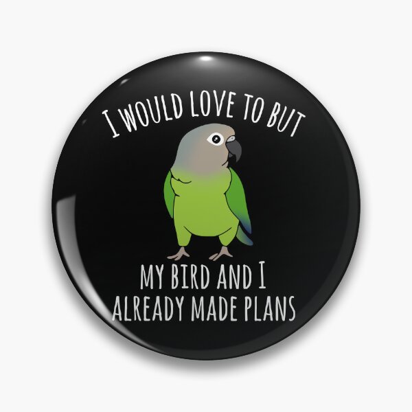 Item preview, I would love to but my bird and I already made plans - dusky headed conure designed and sold by FandomizedRose.