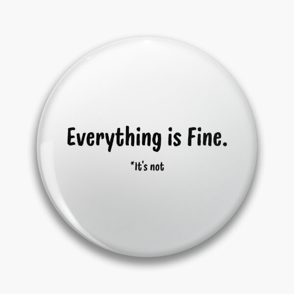 Item preview, Everything Is Fine…It’s Not — Minimal Sarcasm Design designed and sold by Meeseeeks.