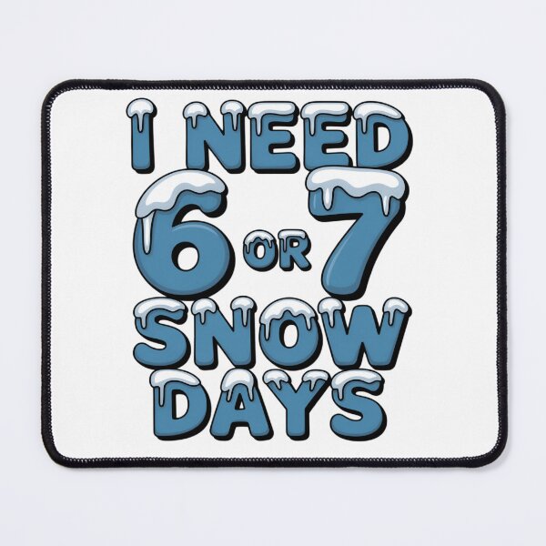 Item preview, I Need 6 7 Snow Days, Funny Snowy Day Teacher and School designed and sold by NewaveBoutique.