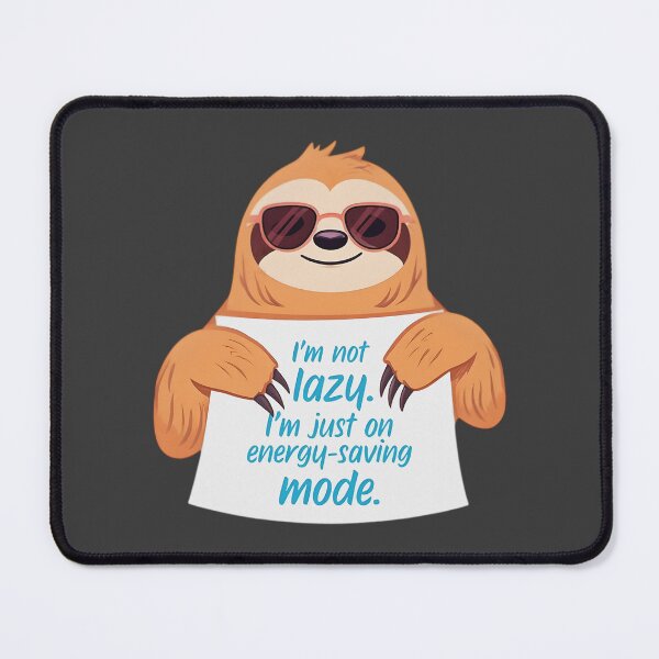 Item preview, Sloth Mode Activated: Please Stand By – “I’m Not Lazy, I’m Just on Energy-Saving Mode”  designed and sold by SamartkitDesign.