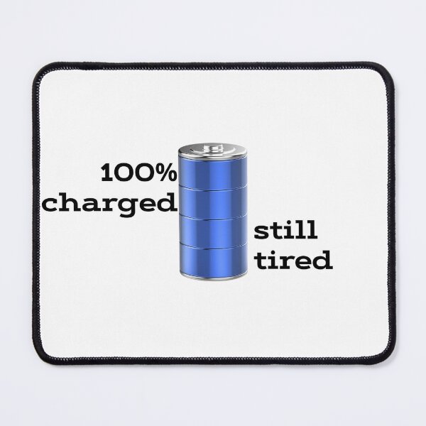Item preview, 100% Charged Still Tired designed and sold by R-creative75.