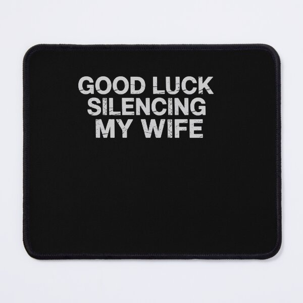 Item preview, Good Luck Silencing My Wife Marriage Humor designed and sold by StephenDDArt.