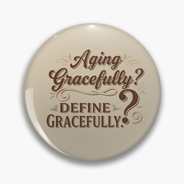 Item preview, Aging Gracefully, Define Gracefully — Bold Statement designed and sold by NoGoodDeeds.