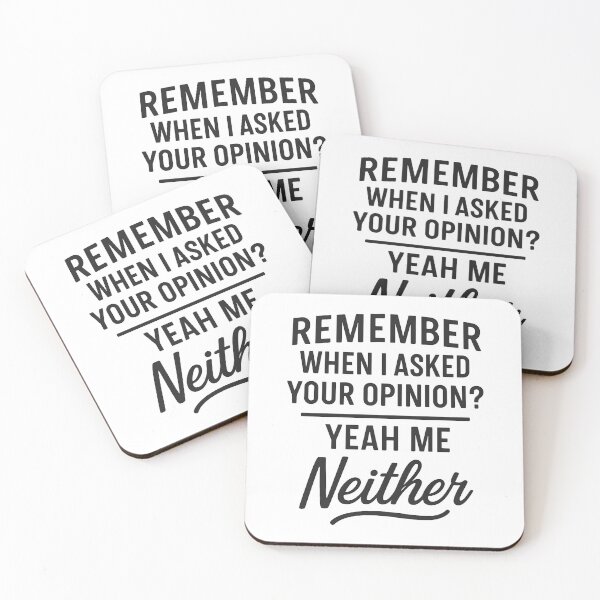 Item preview, Remember When I Asked Your Opinion? Yeah, Me Neither designed and sold by hemagamo.