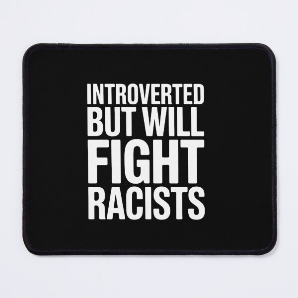 Item preview, Introverted But Will Fight Racists Resist Protest designed and sold by MeowtivationP.