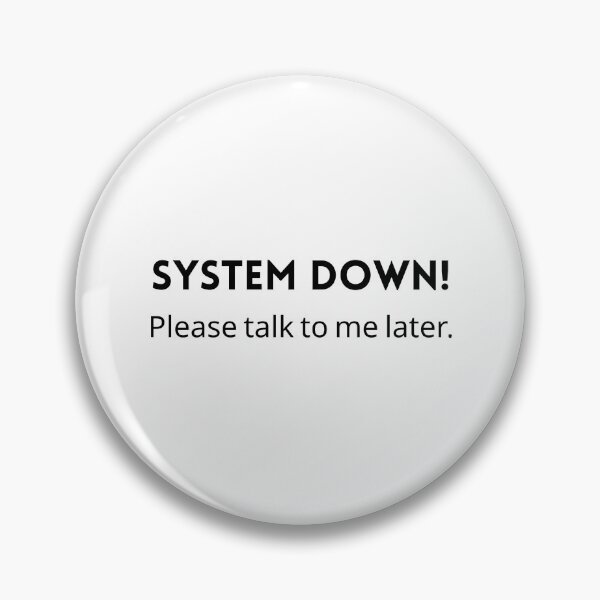 Item preview, System Down — Please Talk to Me Later (Sarcastic Minimal Design) designed and sold by Meeseeeks.