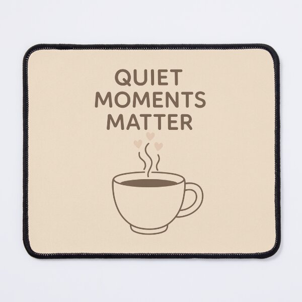 Item preview, Quiet Moments Matter designed and sold by SnappyPNG.