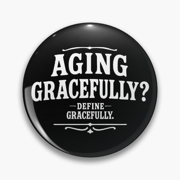 Item preview, Aging Gracefully, Define Gracefully — Milestone Edition designed and sold by NoGoodDeeds.