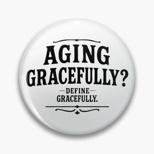 Item preview, Copy of Aging Gracefully, Define Gracefully — Legendary Status designed and sold by NoGoodDeeds.