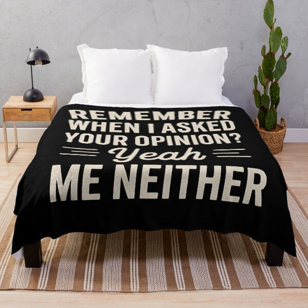 Item preview, Remember When I Asked Your Opinion? Yeah, Me Neither designed and sold by hemagamo.