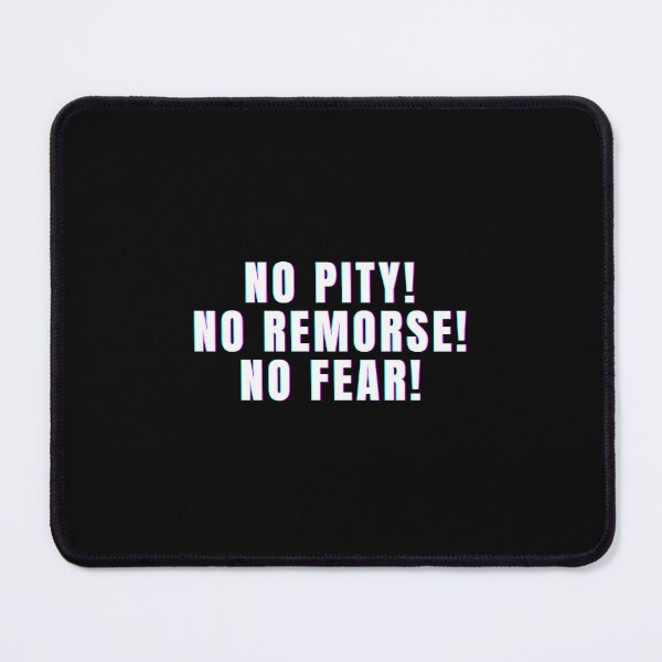 Item preview, No Pity, No Remorse, No Fear designed and sold by Style Legion.