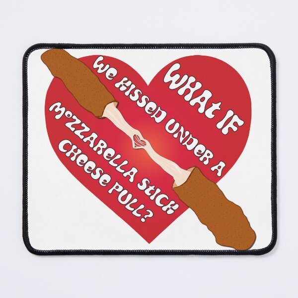 Item preview, What If We Kissed Under A Mozzarella Stick Cheese Pull? designed and sold by Uniq1.Arts.