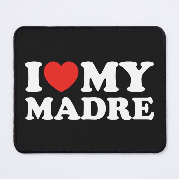 Item preview, I Love My Madre designed and sold by shitpostee.