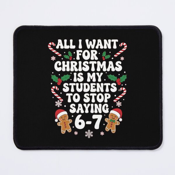 Item preview, All I Want for Christmas is My Students to Stop Saying 67  designed and sold by ArtFromBeyond.
