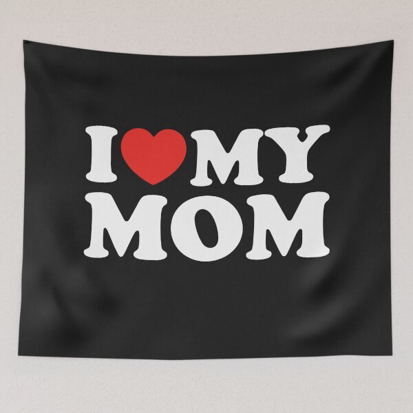 Item preview, I Love My Mom designed and sold by shitpostee.
