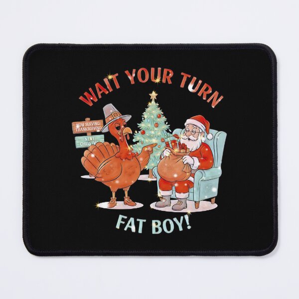 Item preview, Wait Your Turn Fat Boy Funny Christmas Thanksgiving designed and sold by creativerooney.