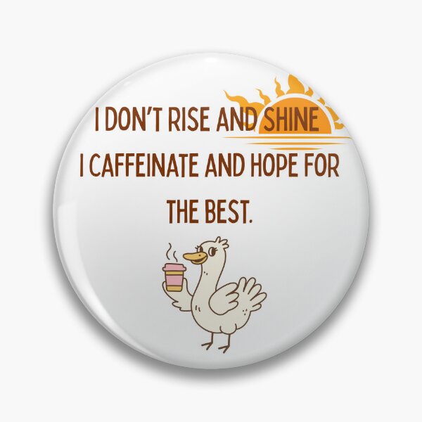 Item preview, I Don’t Rise and Shine – I Caffeinate and Hope for the Best | Cute Duck Coffee Quote designed and sold by NCODesigns.