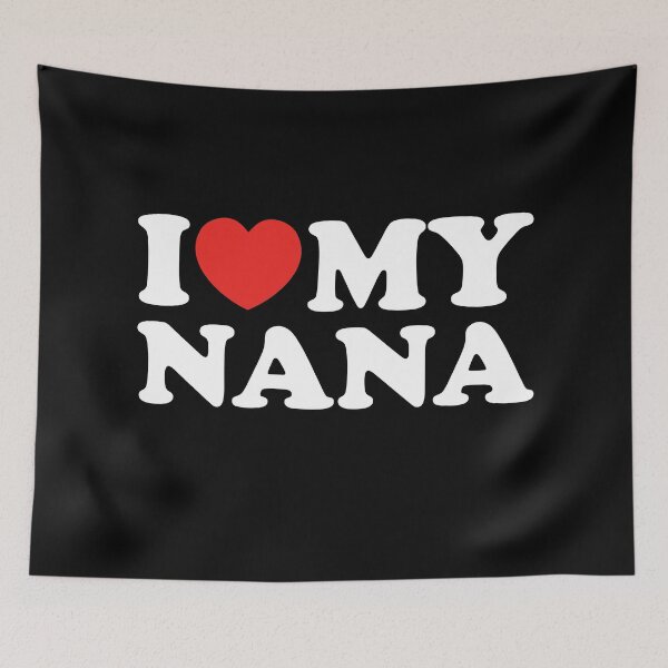 Item preview, I Love My Nana designed and sold by shitpostee.