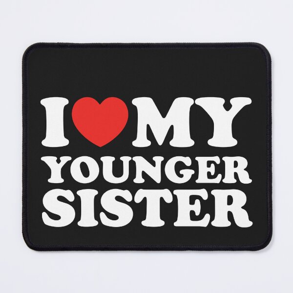 Item preview, I Love My Younger Sister designed and sold by shitpostee.