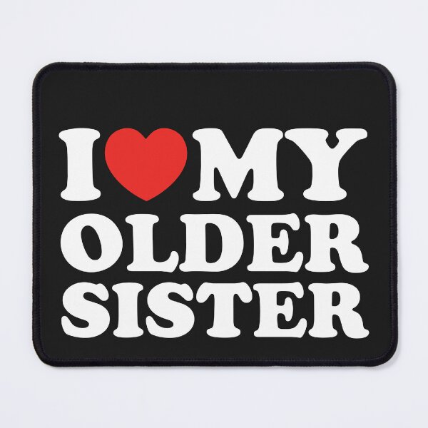 Item preview, I Love My Older Sister designed and sold by shitpostee.
