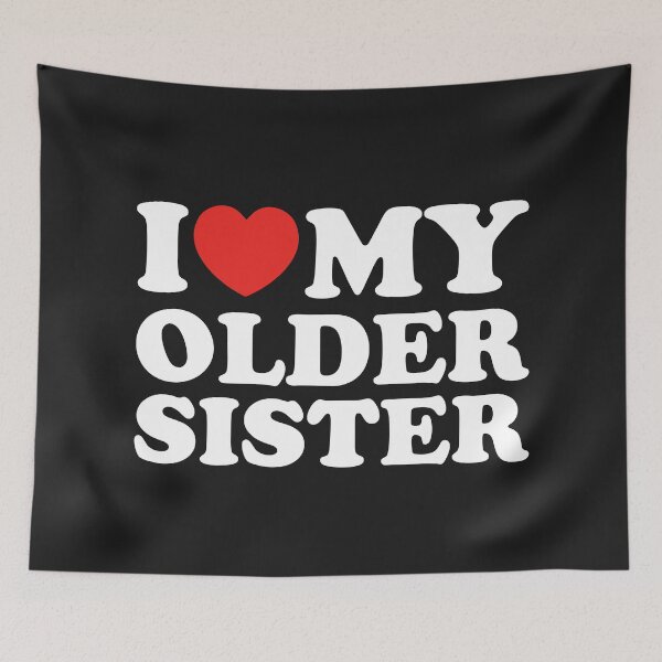 Item preview, I Love My Older Sister designed and sold by shitpostee.