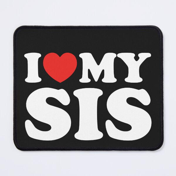 Item preview, I Love My Sis designed and sold by shitpostee.
