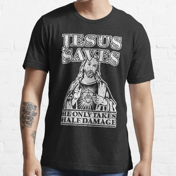 Jesus Saves. He Only Takes Half Damage. | Essential T-Shirt