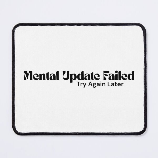 Item preview, Mental Update Failed. Try Again Later – Minimalist Text Design | Digital Overload Quote | RETL Style designed and sold by RETL.