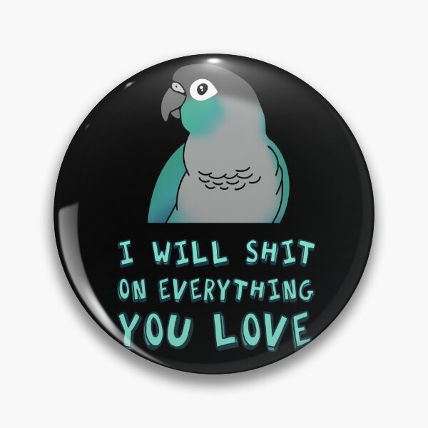 Item preview, I will shit on everything you love - Turquoise Conure designed and sold by FandomizedRose.