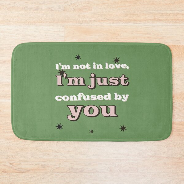 Item preview, I'm not in love, I'm just confused by you  designed and sold by "Vibe & Style Merch".