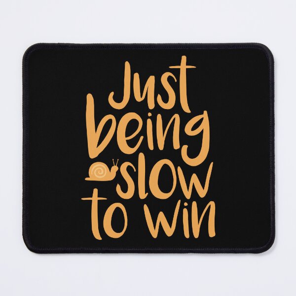 Item preview, Just being slow to win humor designed and sold by Innet.