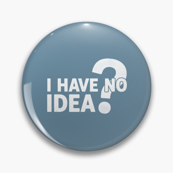 Item preview, I Have No Idea designed and sold by musthavewords.