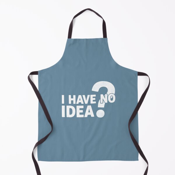 Item preview, I Have No Idea designed and sold by musthavewords.