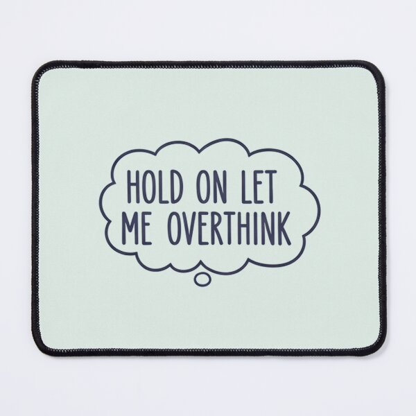 Item preview, Hold On Let Me Overthink designed and sold by musthavewords.