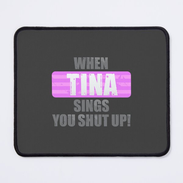 Item preview, When Tina Sings You Shut Up designed and sold by DalePrestonArt.