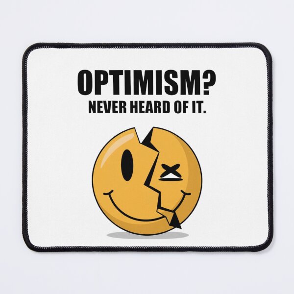 Item preview, Optimism? Never Heard Of It – Broken Smiley Dark Humor designed and sold by WeranovDesign.