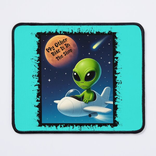 Item preview, Alien My Other Ride Is In The Shop designed and sold by AlienOccupation.