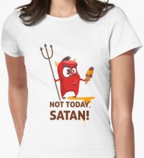 Not today, Satan! Women's Fitted T-Shirt