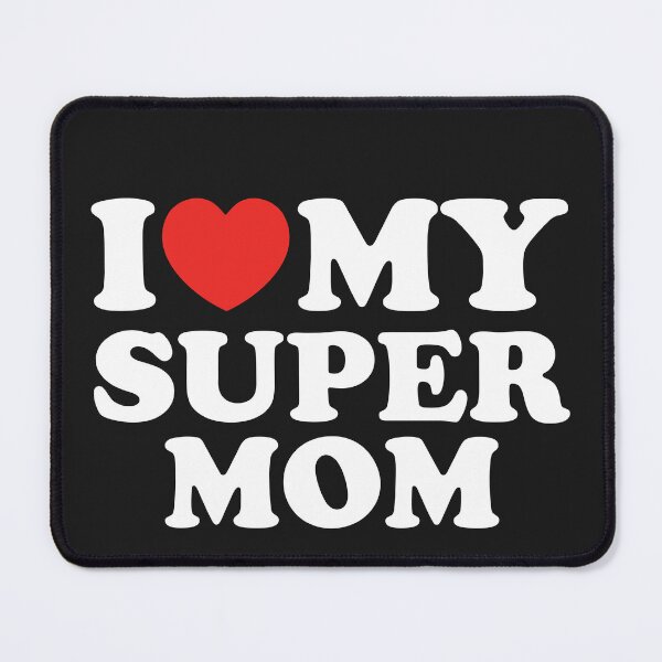 Item preview, I Love My Super Mom designed and sold by shitpostee.