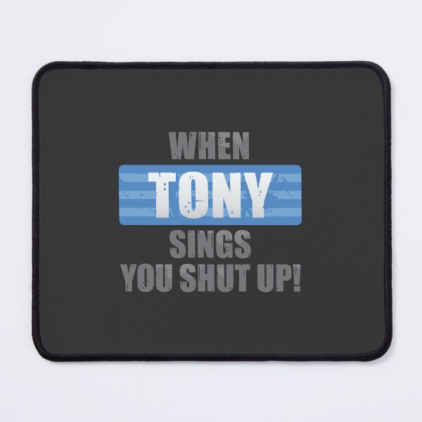 Item preview, When Tony Sings You Shut Up designed and sold by DalePrestonArt.
