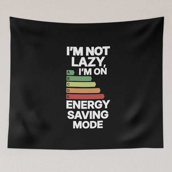 Item preview, I’m Not Lazy I’m On Energy Saving Mode – Funny Quote designed and sold by MelodySimmons.