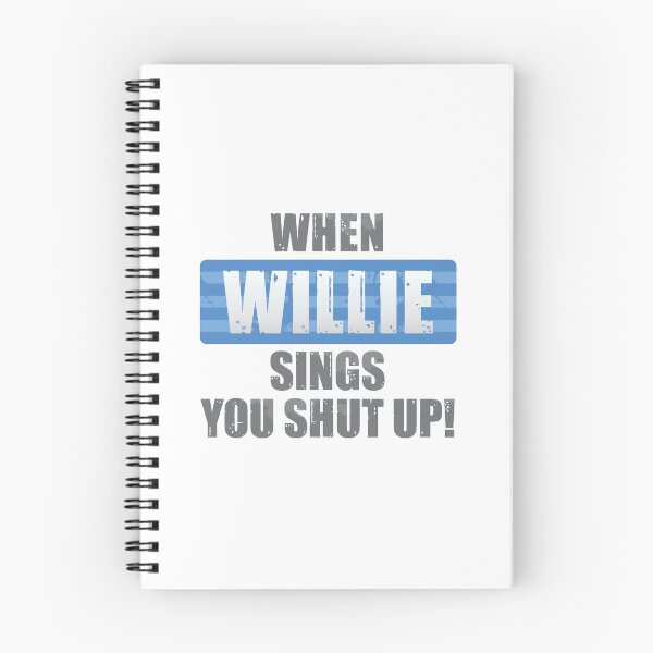 Item preview, When Willie Sings You Shut Up designed and sold by DalePrestonArt.